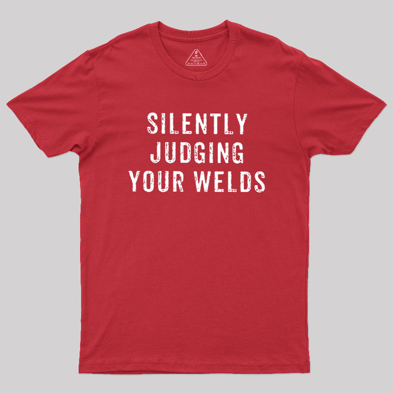 Silently Judging Your Welds Geek T-Shirt