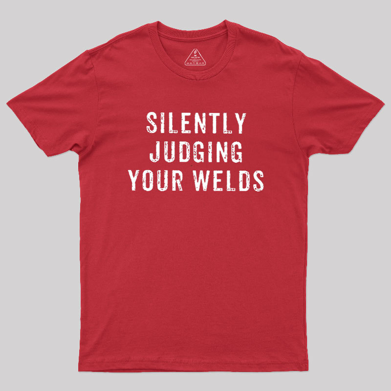 Silently Judging Your Welds Geek T-Shirt