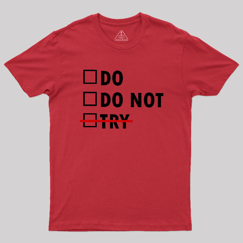 Do or Do Not Geek T-Shirt