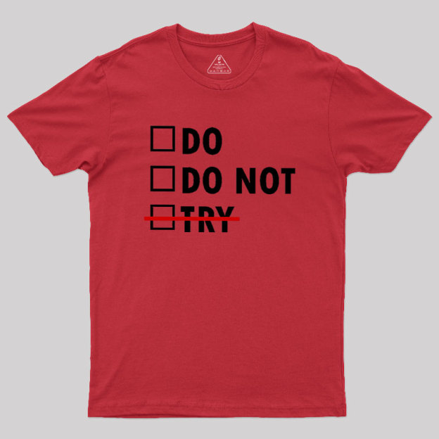 Do or Do Not Geek T-Shirt
