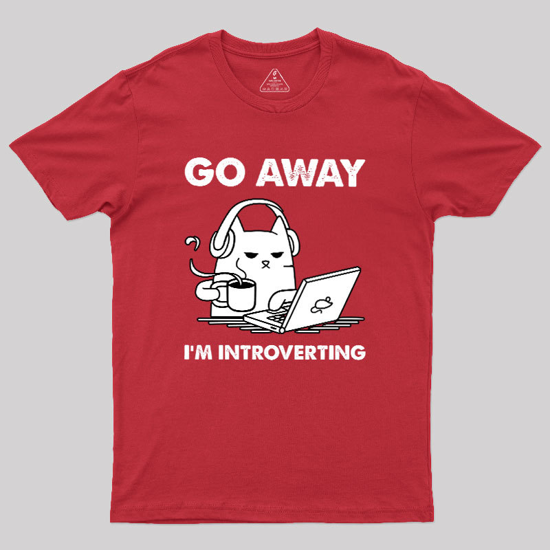 Go Away I'm Introverting Geek T-Shirt