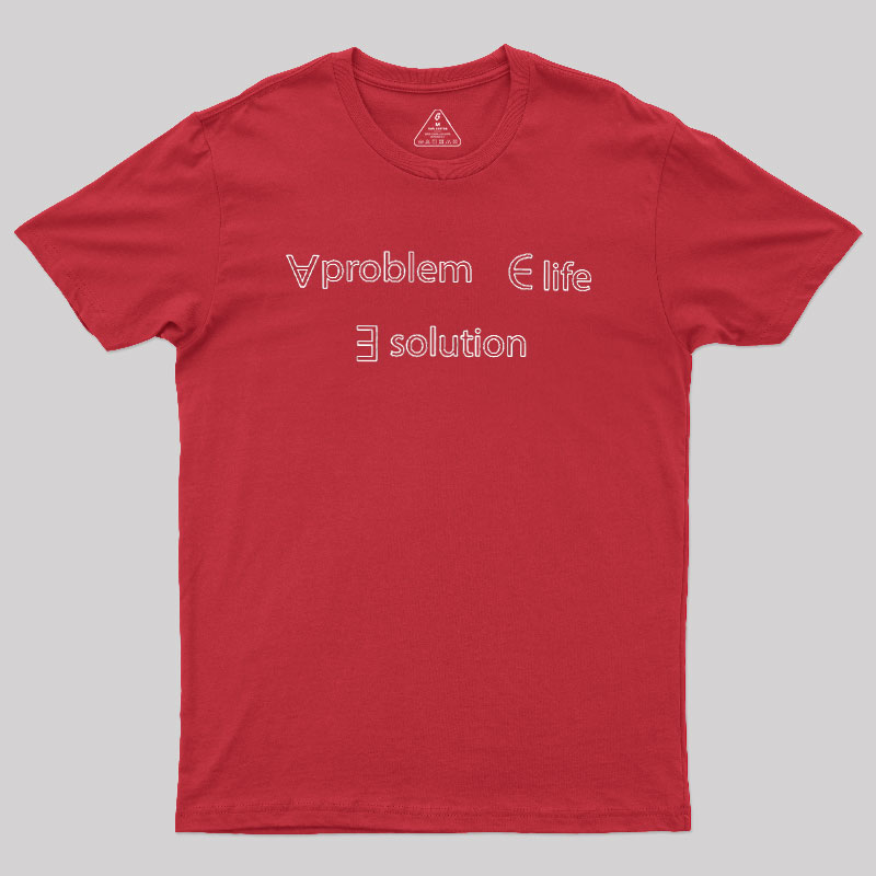 Life Problem Solution Geek T-Shirt