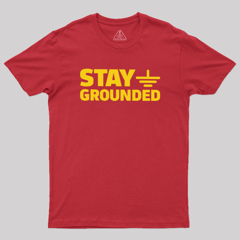 Stay Grounded Geek T-Shirt