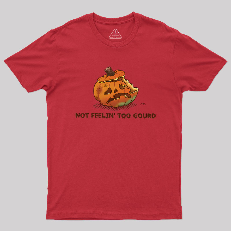 Not Feeling Too Gourd Geek T-Shirt