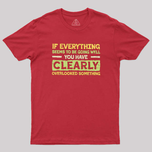 Clearly Overlooking Something Geek T-Shirt