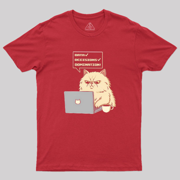 Data Decisions Domination for cat Geek T-Shirt