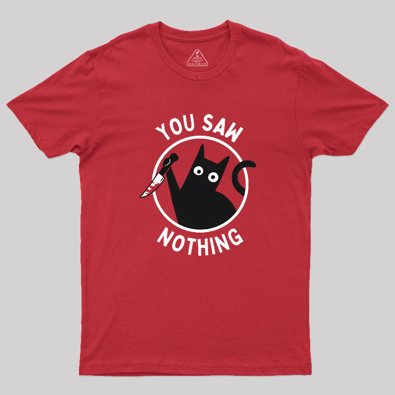 You Saw Nothing Geek T-Shirt