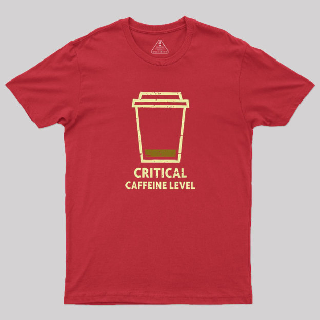 Critical Caffeine Level Geek T-Shirt