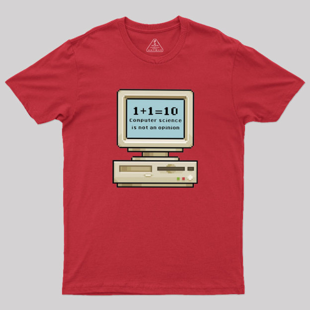 Computer Science Is Not An Opinion Geek T-Shirt
