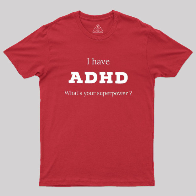 Adhd Is My Superpower Geek T-Shirt