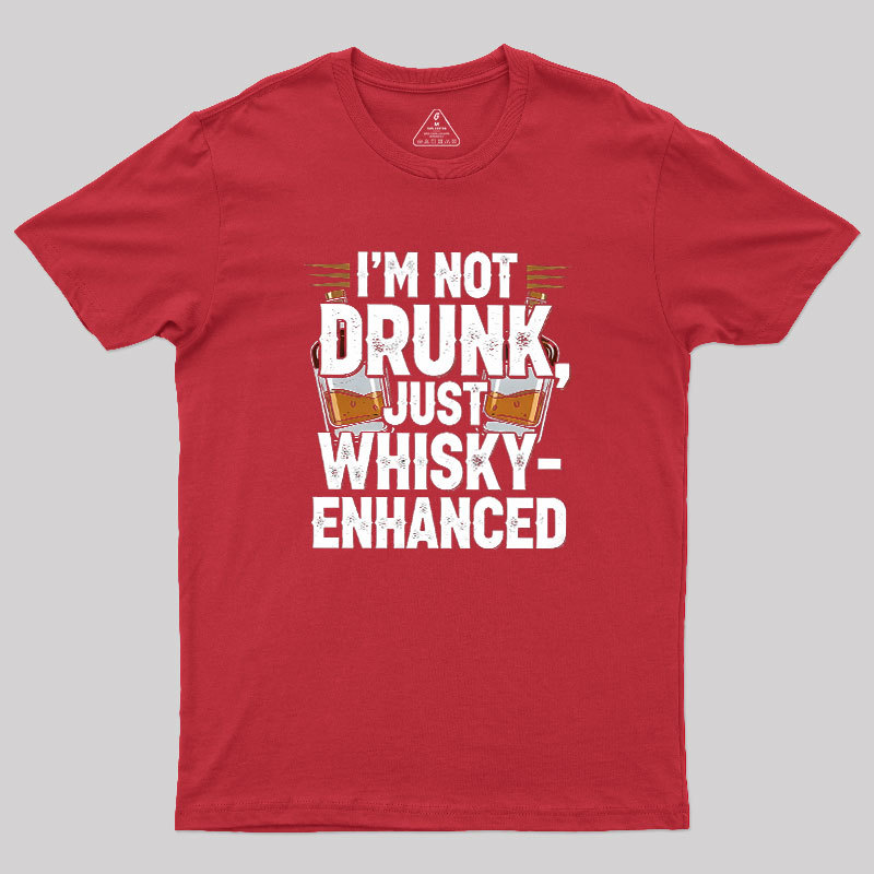 I'm Not Drunk Just Whisky-Enhanced Geek T-Shirt