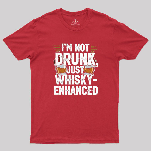 I'm Not Drunk Just Whisky-Enhanced Geek T-Shirt