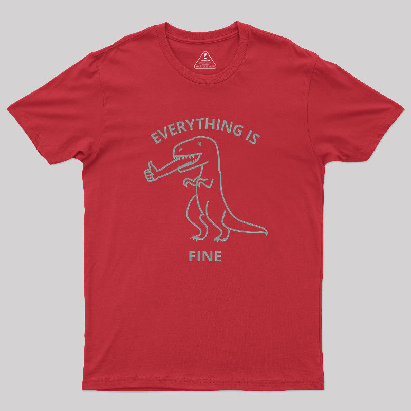 Everything is Fine T-Rex Geek T-Shirt