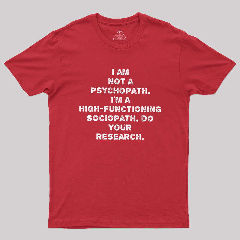 I'm Not A Psychopath Geek T-Shirt