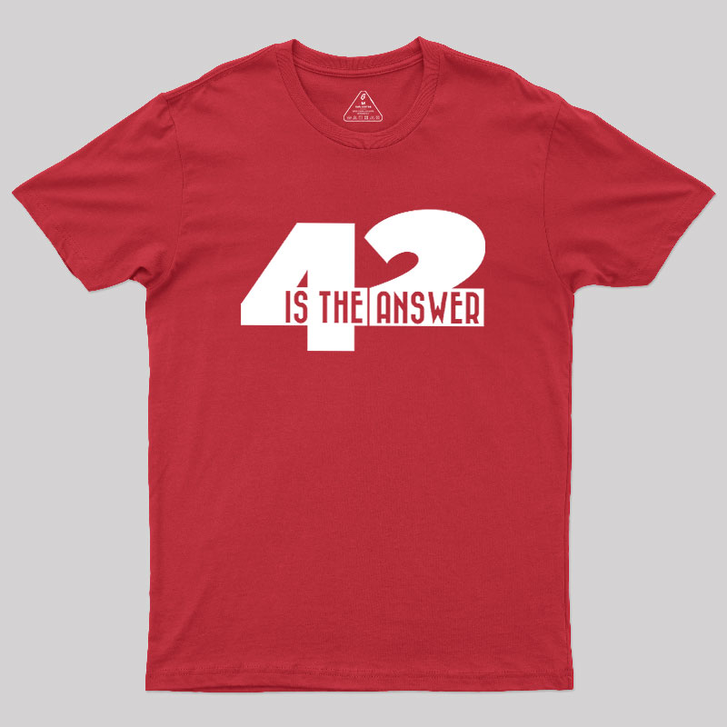 42 Is The Answer Geek T-Shirt