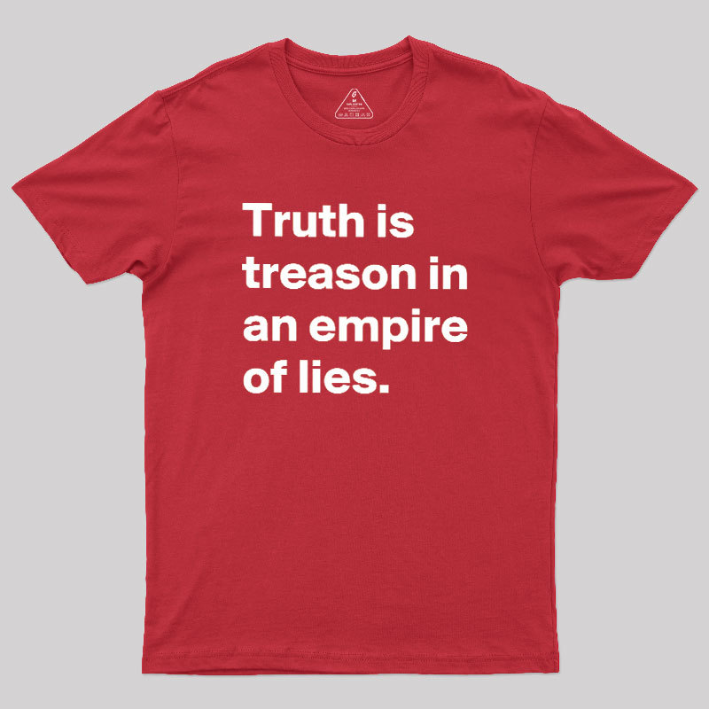 Truth Is Treason In An Empire Of Lies Geek T-Shirt