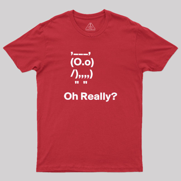 Oh Really Geek T-Shirt