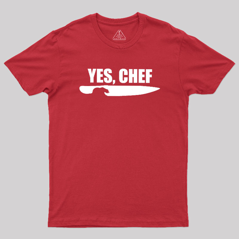 Yes - Chef Geek T-Shirt