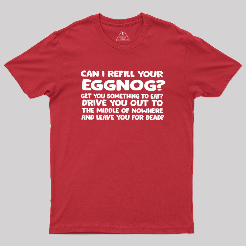 Can I Refill Your Eggnog Geek T-Shirt
