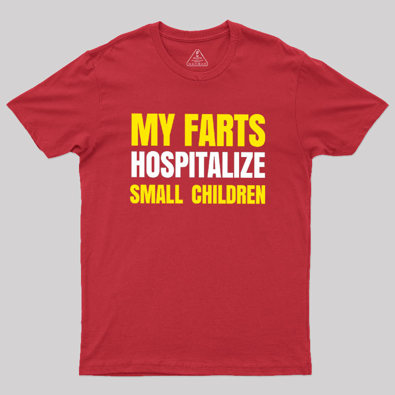 My Farts Hospitalize Smal Children T-Shirt