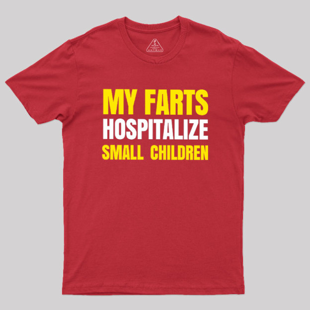 My Farts Hospitalize Smal Children T-Shirt