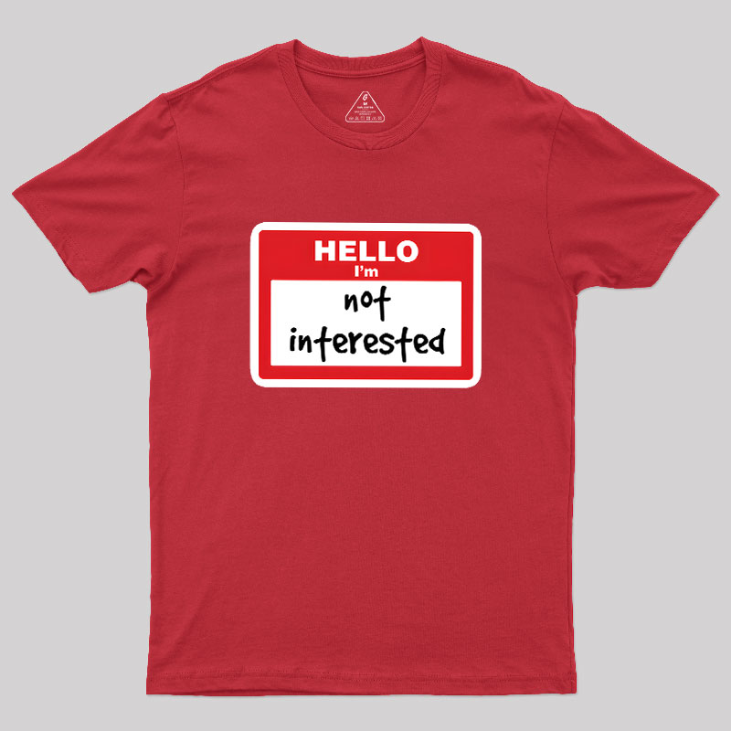 Not Interested Geek T-Shirt