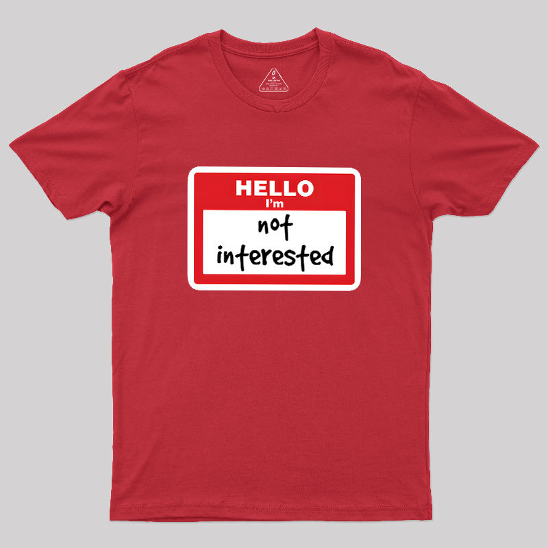 Not Interested Geek T-Shirt