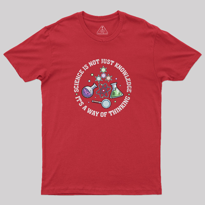 Science Is A Way Of Thinking Geek T-Shirt