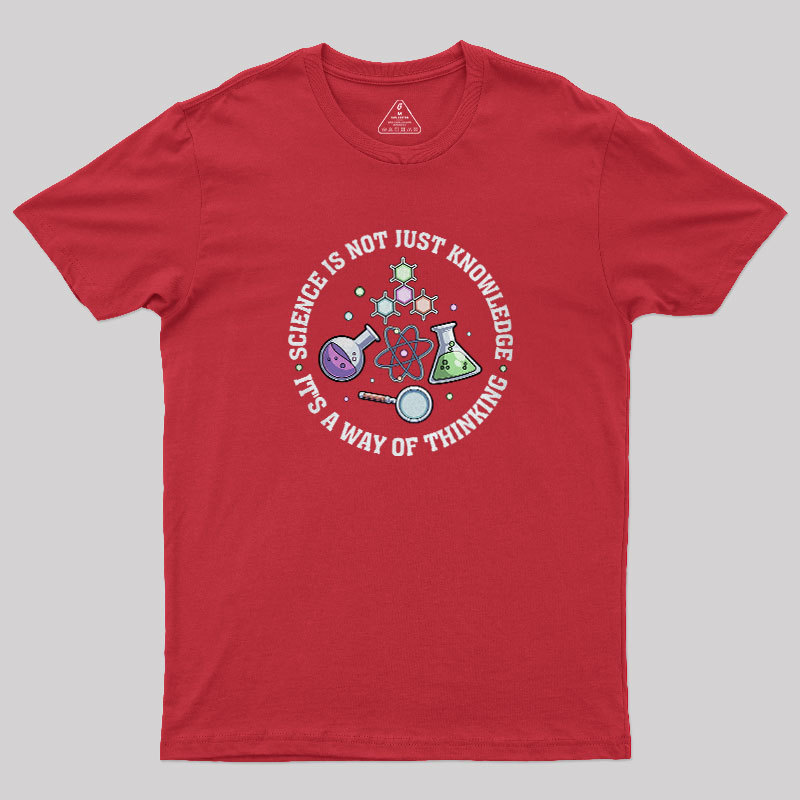 Science Is A Way Of Thinking Geek T-Shirt