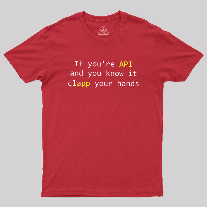 If you're API and you know it Geek T-Shirt