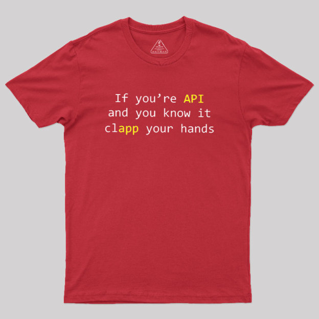 If you're API and you know it Geek T-Shirt