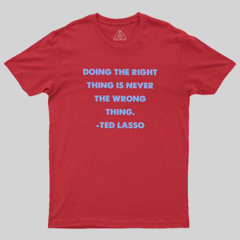 Doing The Right Thing Geek T-Shirt