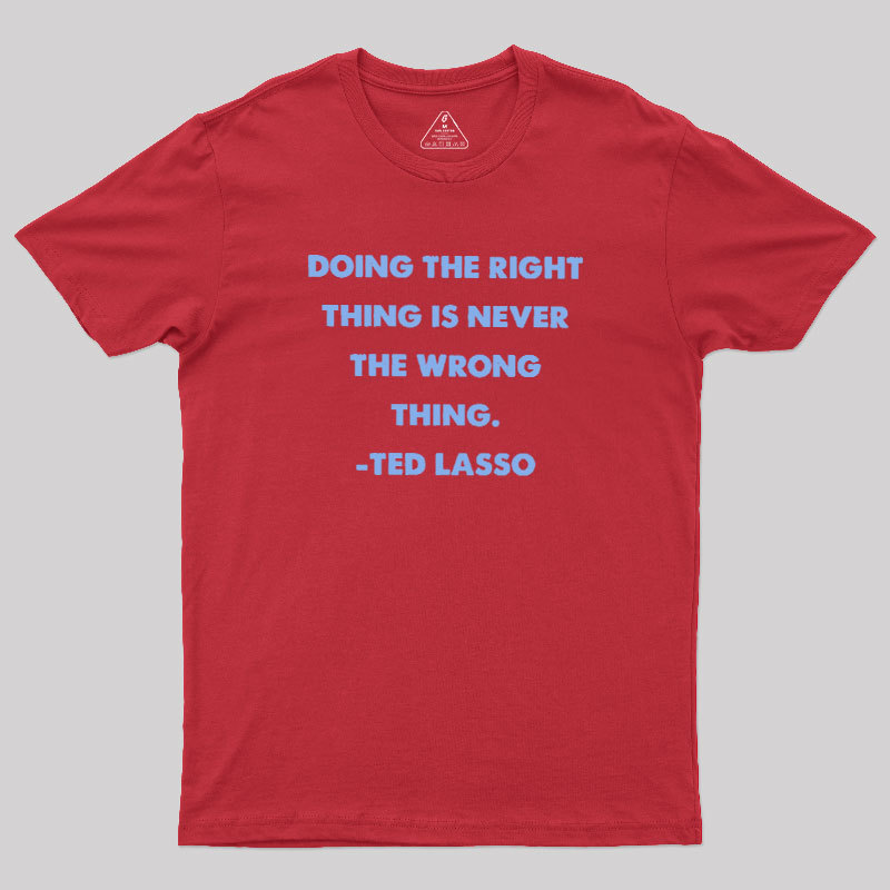 Doing The Right Thing Geek T-Shirt