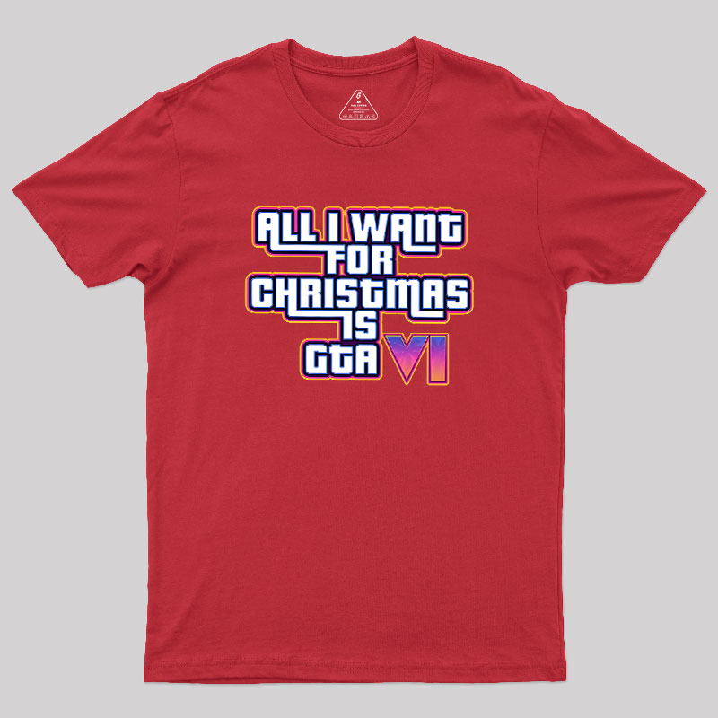 All I Want For Christmas Is GTA vi Geek T-Shirt