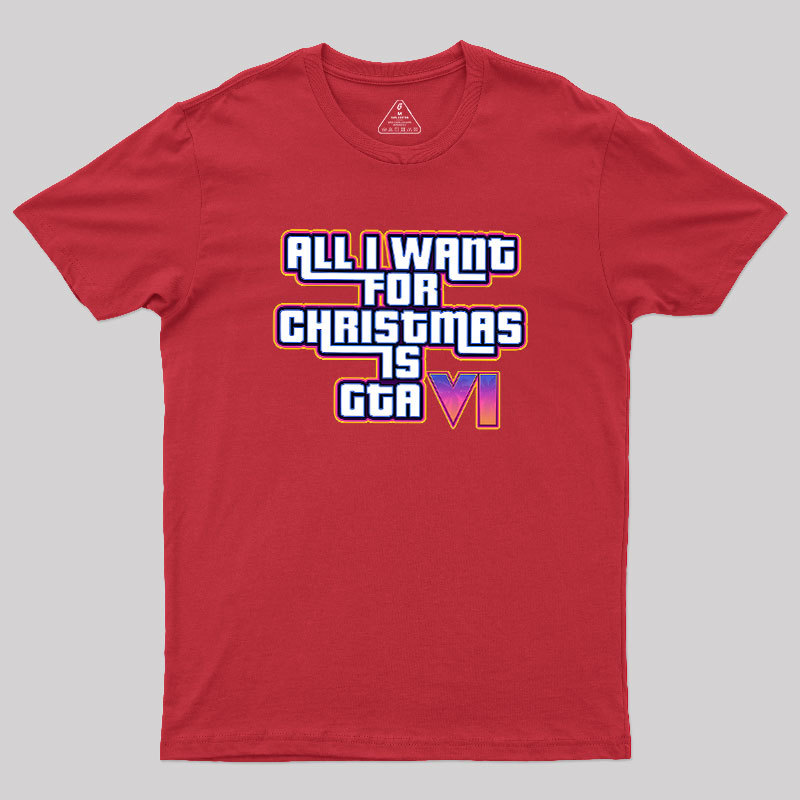 All I Want For Christmas Is GTA vi Geek T-Shirt