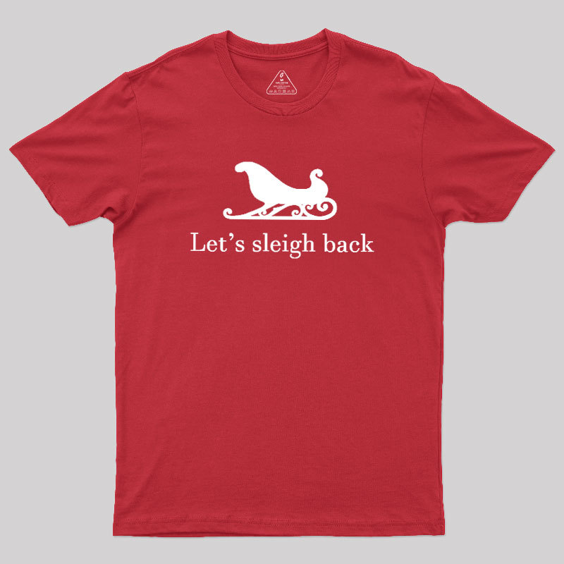 Let's Sleigh Back Geek T-Shirt