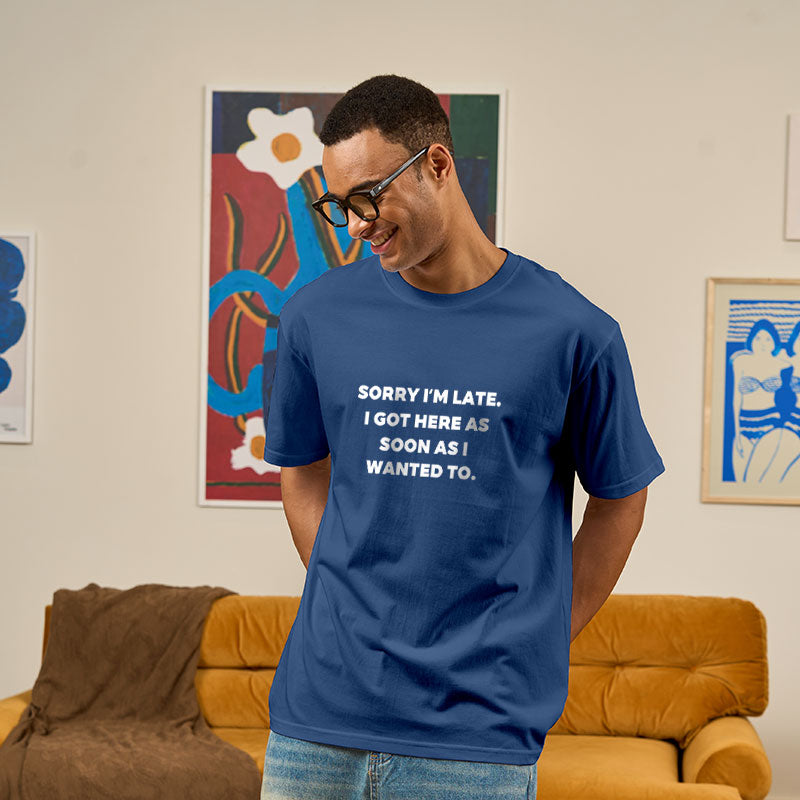 Sorry I'm Late I Got Here As Soon As I Wanted To Geek T-Shirt