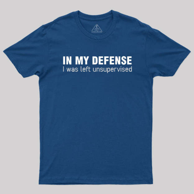 I Was Left Unsupervised T-Shirt