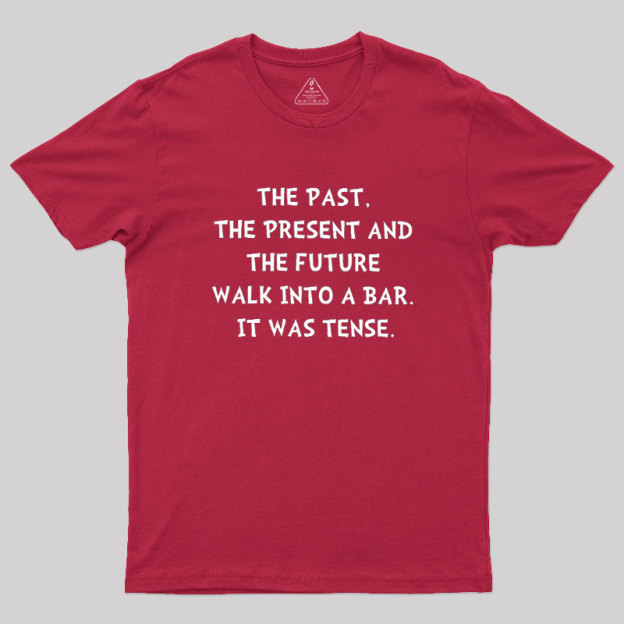 Tense Walk Into Bar Geek T-Shirt