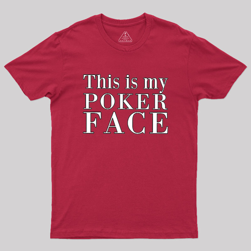 This Is My Poker Face Geek T-Shirt