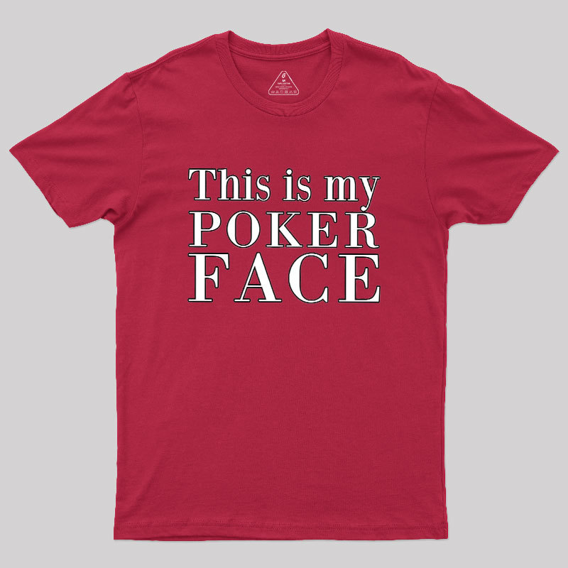 This Is My Poker Face Geek T-Shirt