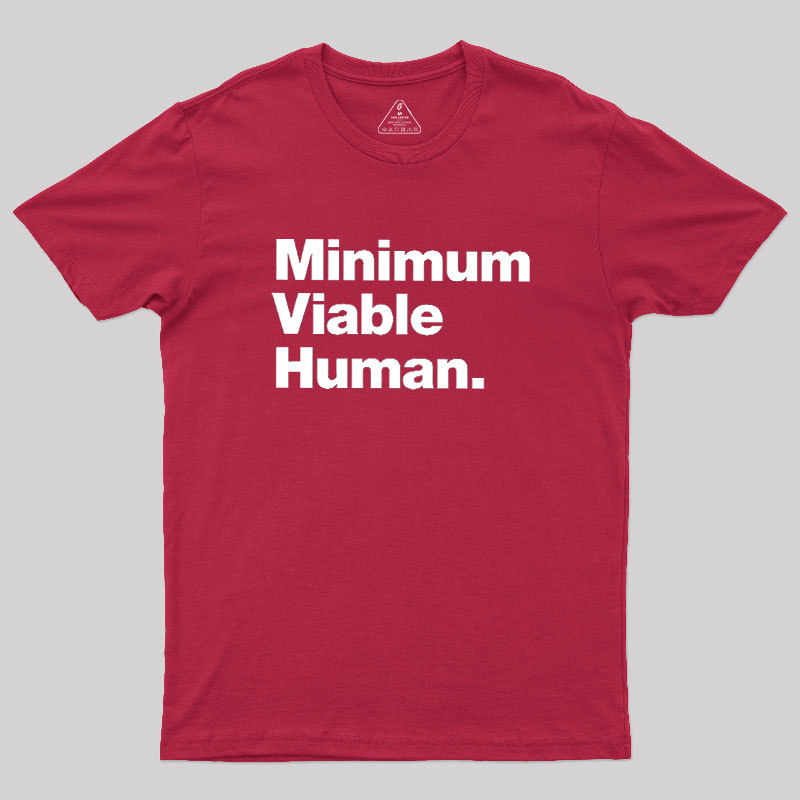 Minimum Viable Human Geek T-Shirt