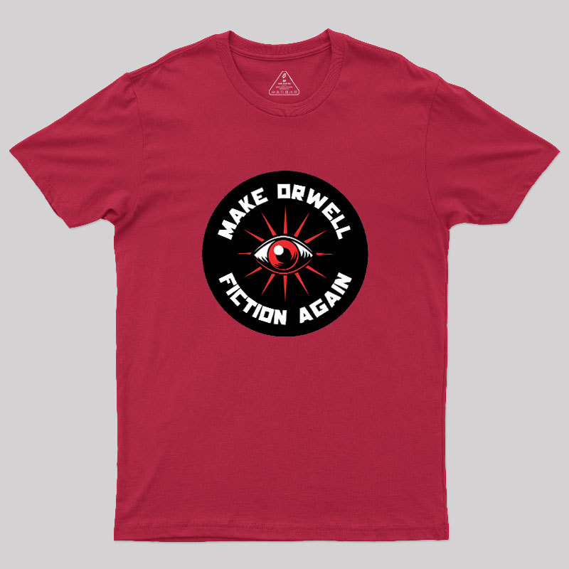 Make Orwell Fiction Again Geek T-Shirt