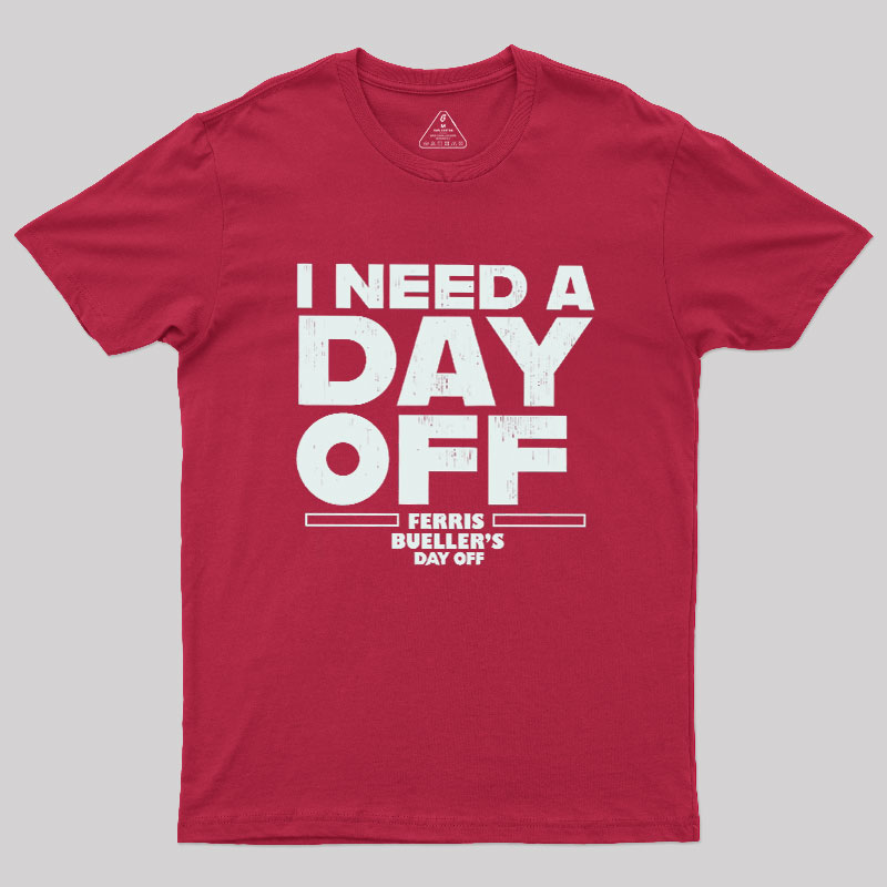 I Need A Day Off Geek T-Shirt