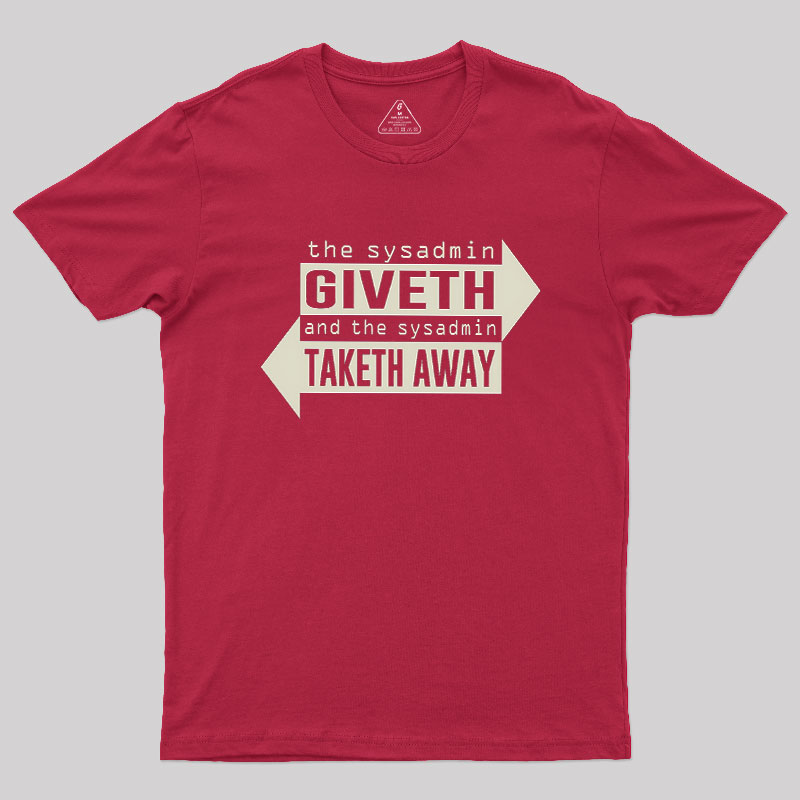 Sysadmin Giveth And Taketh Away Geek T-Shirt