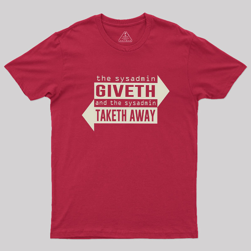 Sysadmin Giveth And Taketh Away Geek T-Shirt