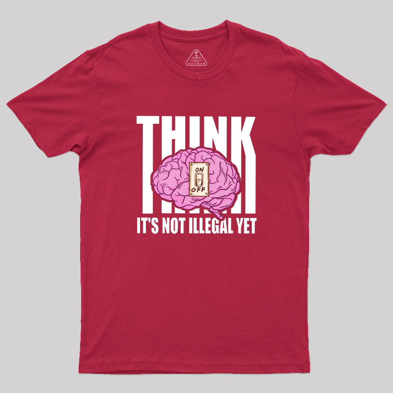 It's Not Illegal Yet Geek T-Shirt