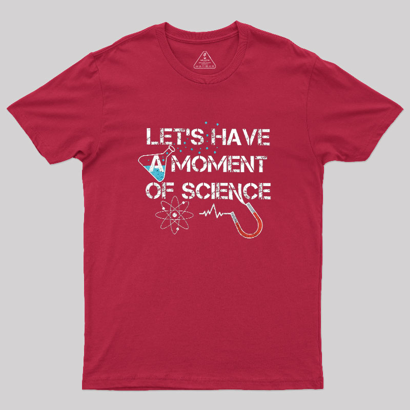Let's Have A Moment Of Science Geek T-Shirt