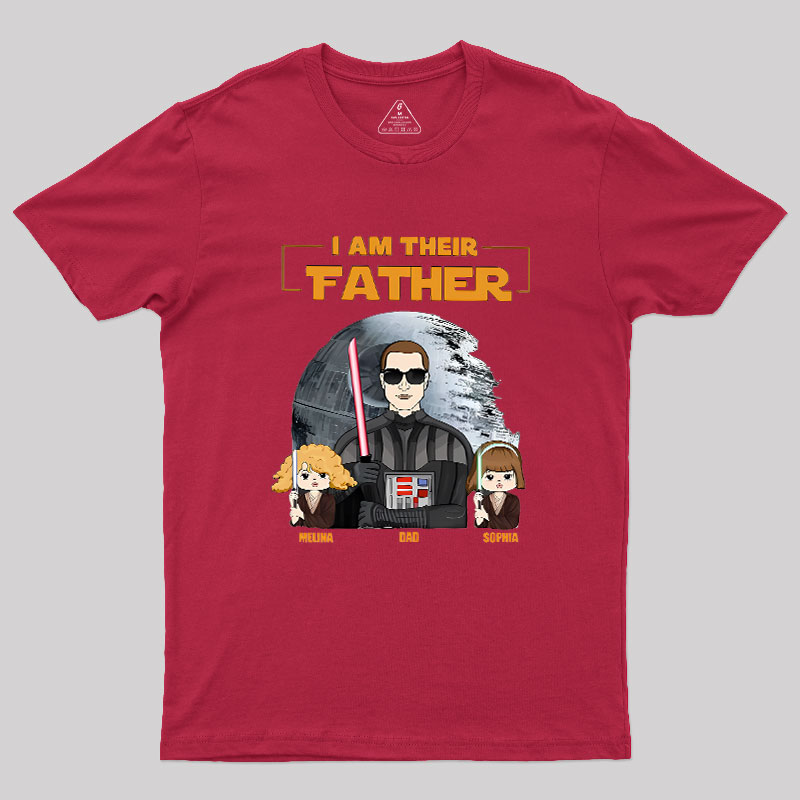 I Am Their Father Custom Shirt For Dad Geek T-Shirt