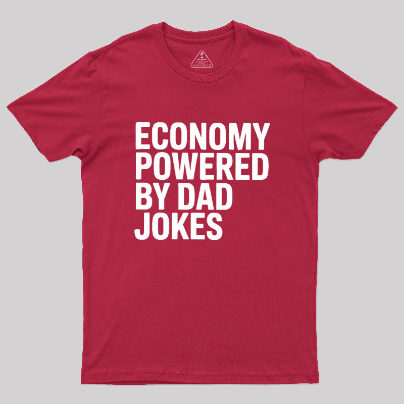 Economy Powered By Dad Jokes Geek T-Shirt